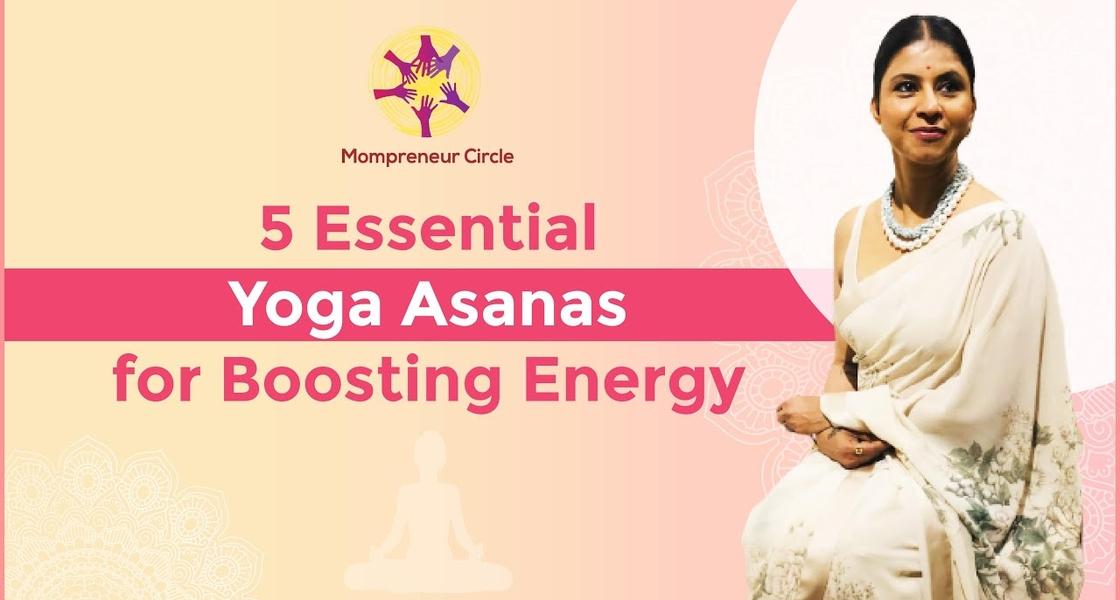 5 Essential Yoga Asanas for Boosting Energy